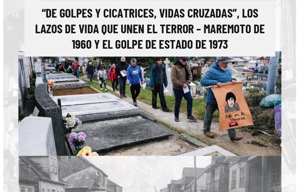 “DE GOLPES Y CICATRICES, VIDAS CRUZADAS”, LOS LAZOS DE VIDA QUE UNEN EL TERROR – MAREMOTO DE 1960 Y EL GOLPE DE ESTADO DE 1973